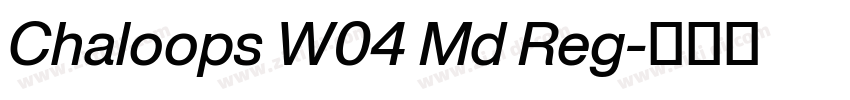 Chaloops W04 Md Reg字体转换 Chaloops W04 Md Reg字体转换